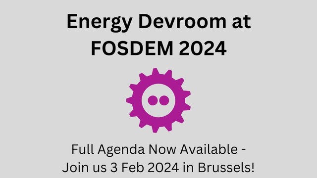 Energy Devroom at FOSDEM 2024
Full Agenda Now Available
Join us 3 Feb 2024 in Brussels!