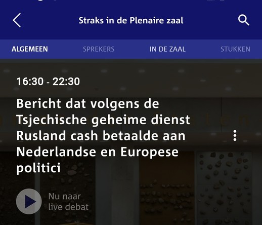 Plenair debat in de Plenaire zaal ►
16:30-22:30

Bericht dat volgens de Tsjechische geheime dienst Rusland cash betaalde aan Nederlandse en Europese politici
